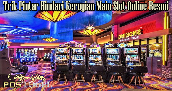 Trik Pintar Hindari Kerugian Main Slot Online Resmi